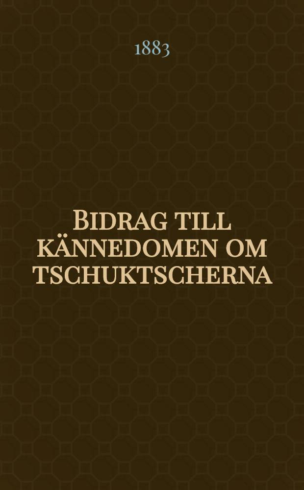 Bidrag till kännedomen om tschuktscherna