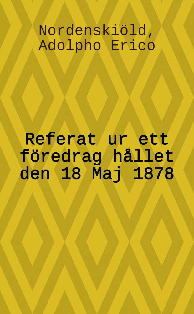 Referat ur ett föredrag hållet den 18 Maj 1878