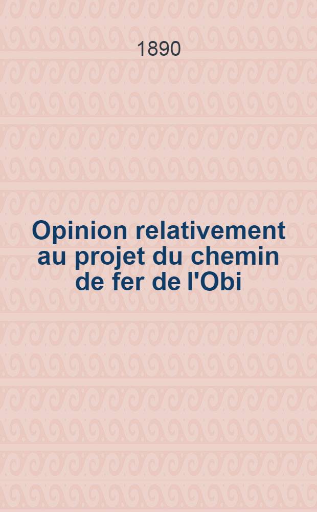 Opinion relativement au projet du chemin de fer de l'Obi