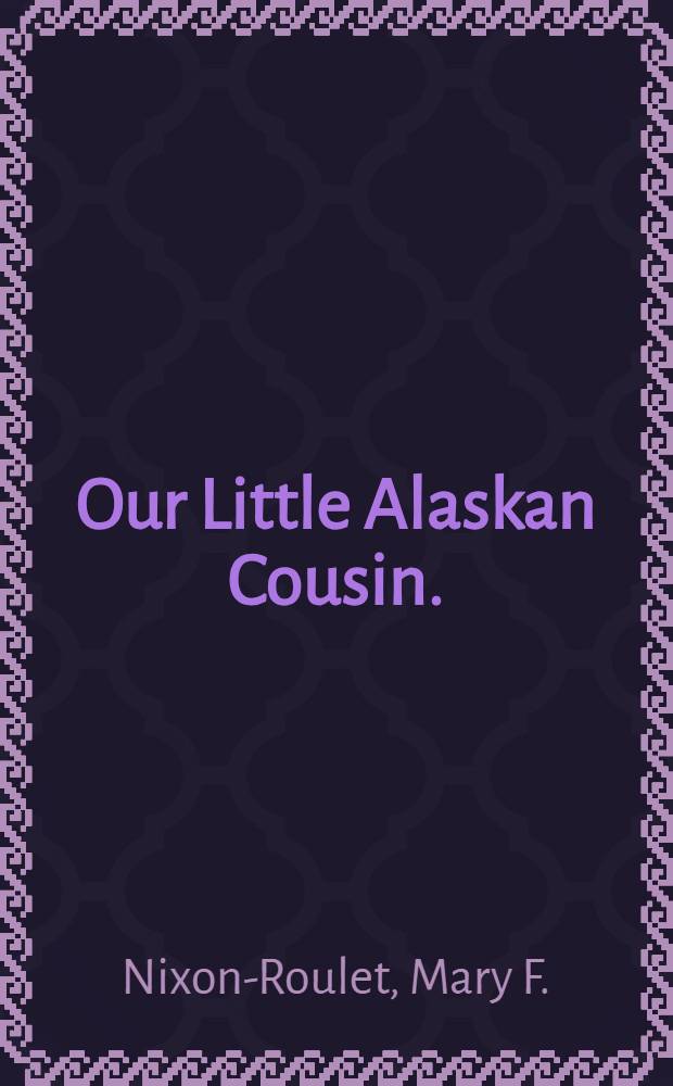 Our Little Alaskan Cousin.