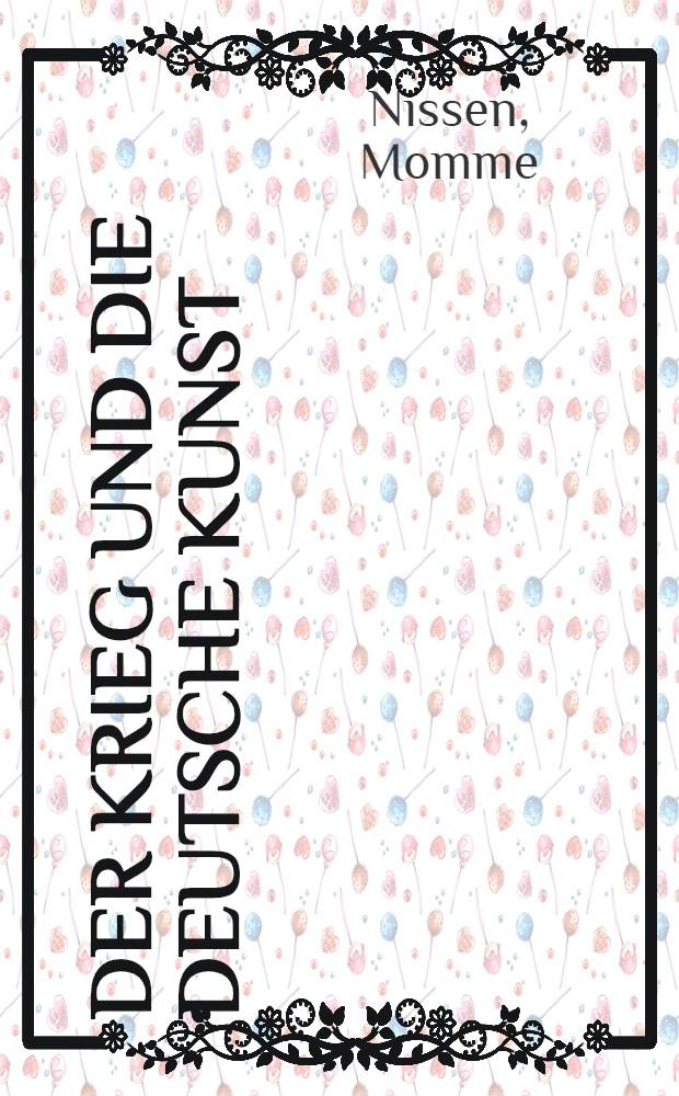 Der Krieg und die deutsche Kunst