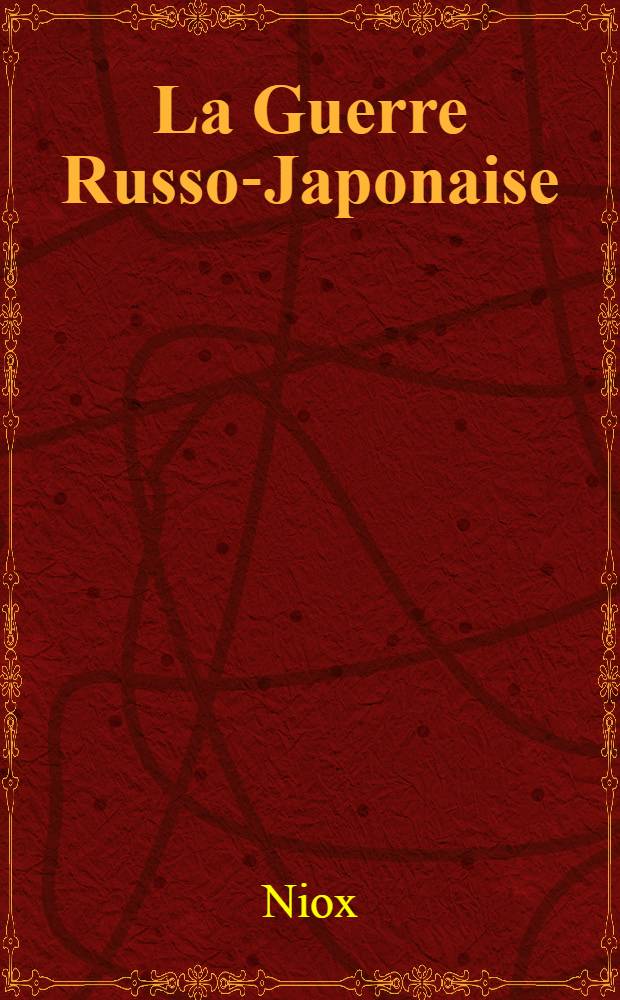 La Guerre Russo-Japonaise : Chroniques