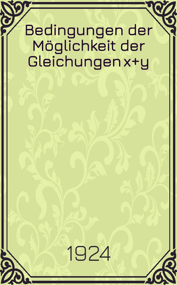 Bedingungen der Möglichkeit der Gleichungen x+y=z in ganzen Zahlen