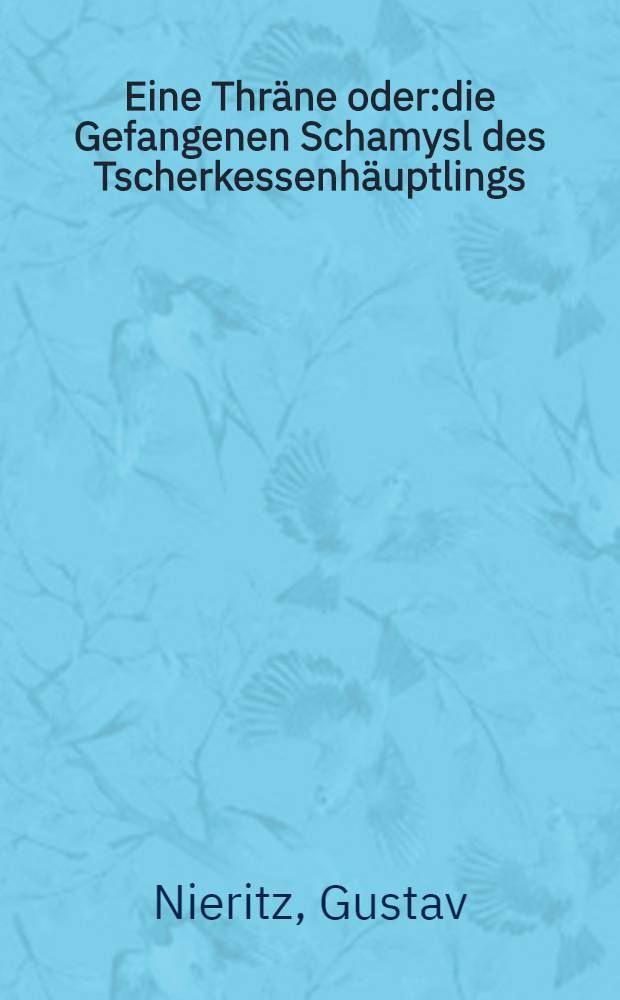 Eine Thr&auml;ne oder:die Gefangenen Schamysl des Tscherkessenh&auml;uptlings