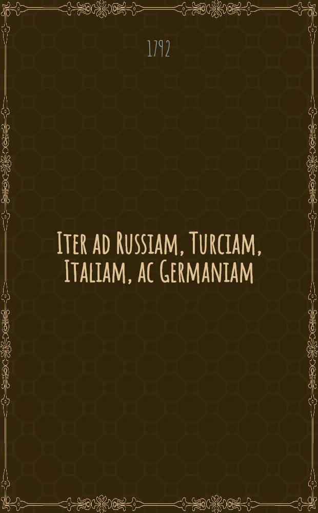 Iter ad Russiam, Turciam, Italiam, ac Germaniam