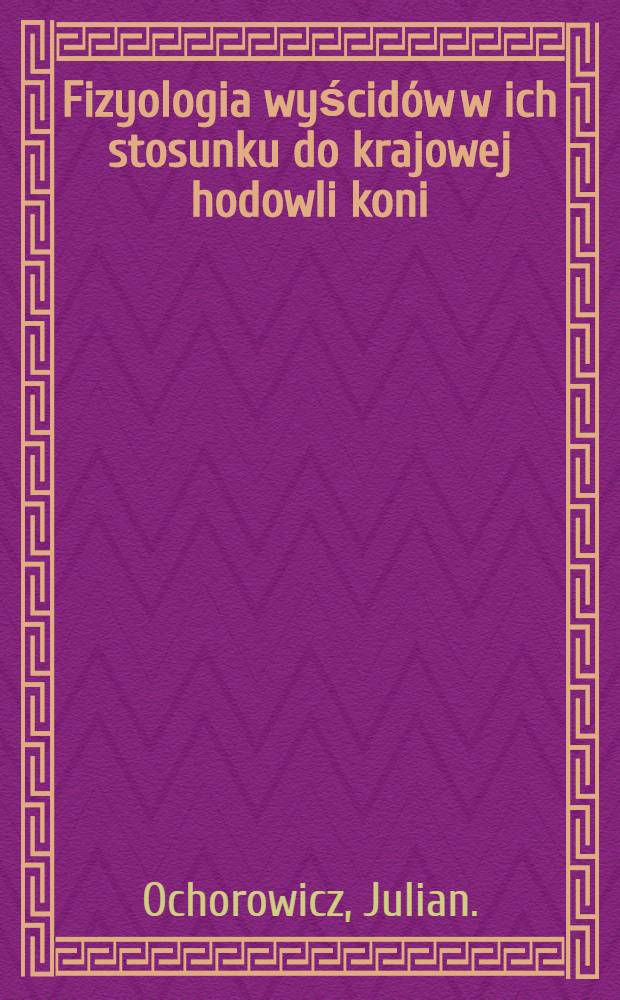 Fizyologia wyścidów w ich stosunku do krajowej hodowli koni : Projekt reformy