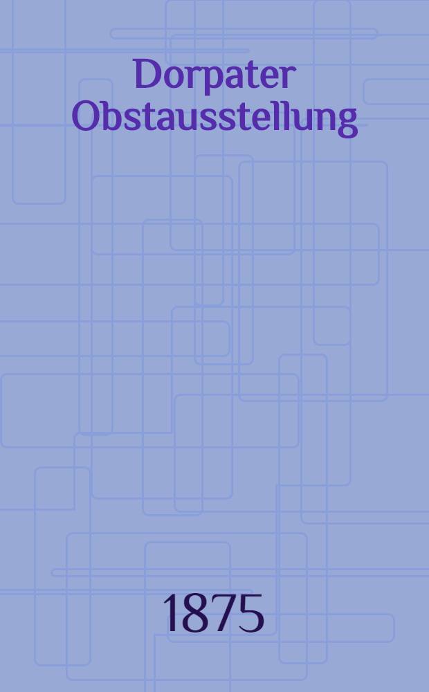 Dorpater Obstausstellung