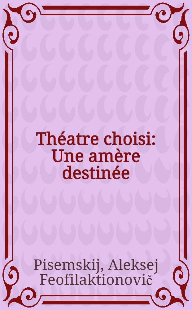 Th&eacute;atre choisi : Une am&egrave;re destin&eacute;e : Baal