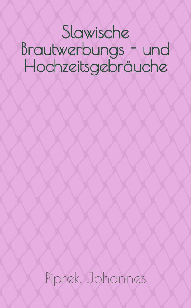 Slawische Brautwerbungs - und Hochzeitsgebräuche
