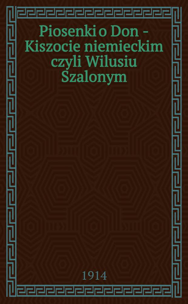 Piosenki o Don - Kiszocie niemieckim czyli Wilusiu Szalonym
