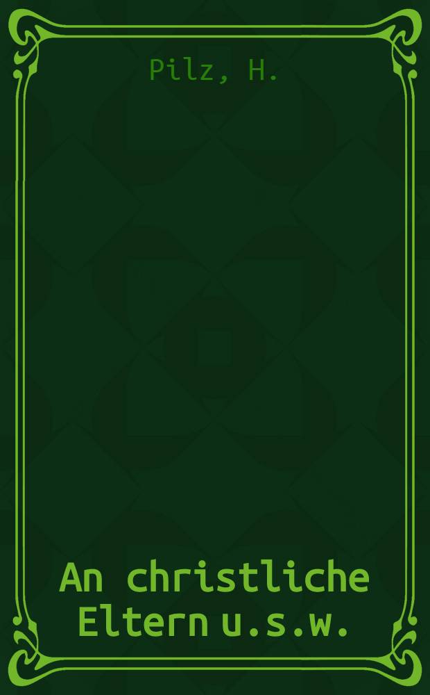 An christliche Eltern u.s.w.