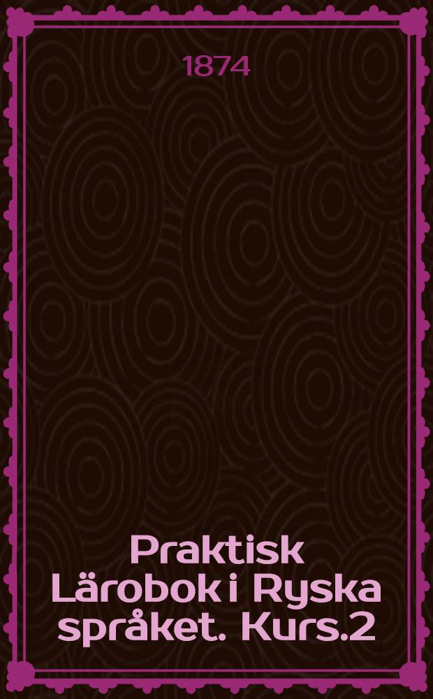 Praktisk Lärobok i Ryska språket. Kurs.2