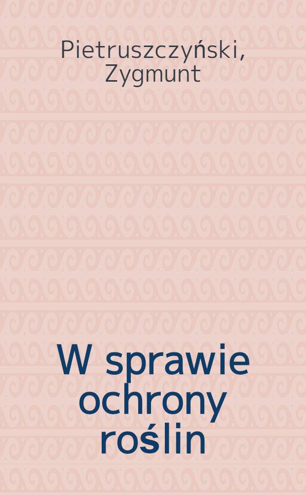 W sprawie ochrony roślin : Ze stacji doświadczalnej Rolniczej w Bejsagole