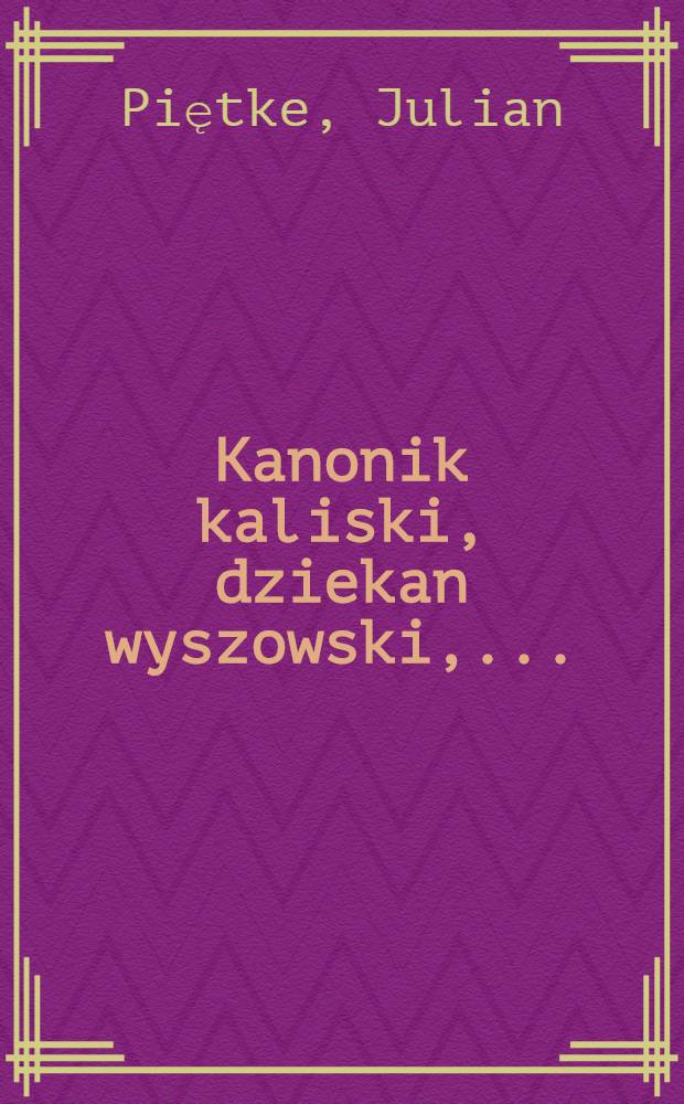 Kanonik kaliski, dziekan wyszowski, ... : Mowa przy uroczysłej benedykcyi S.ks.Ambrożego Prusińskiego