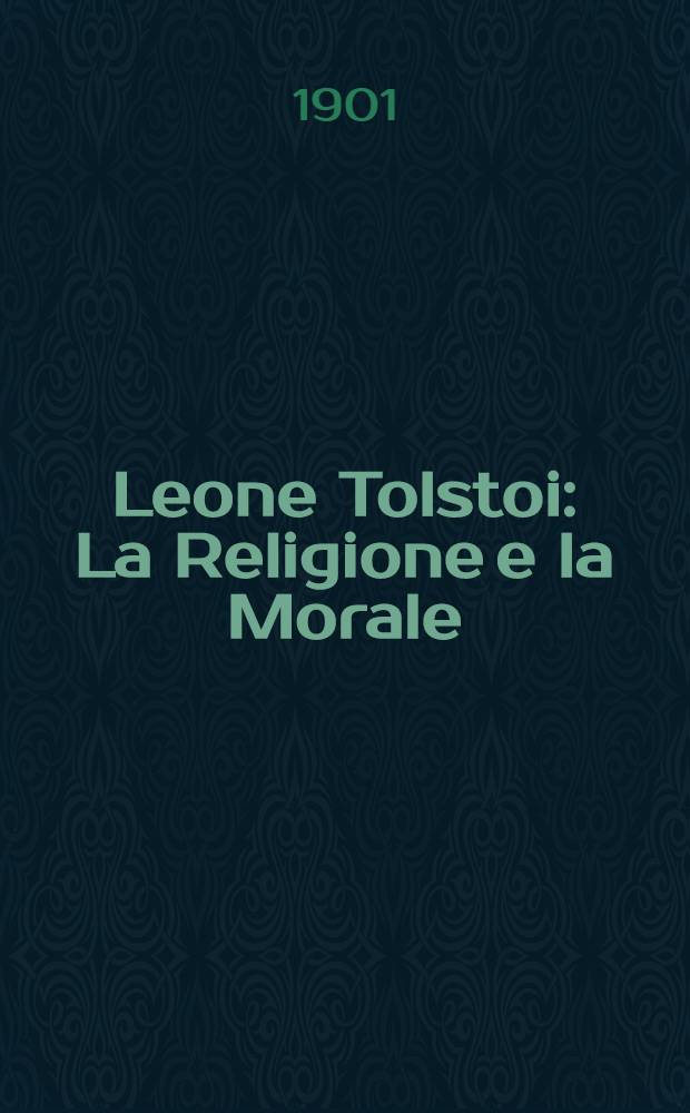 Leone Tolstoi : La Religione e la Morale