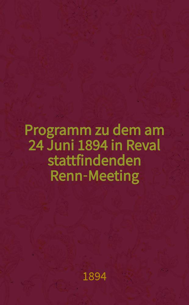 Programm zu dem am 24 Juni 1894 in Reval stattfindenden Renn-Meeting
