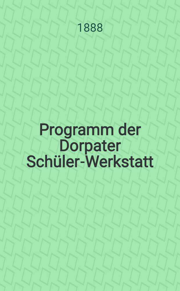 Programm der Dorpater Schüler-Werkstatt