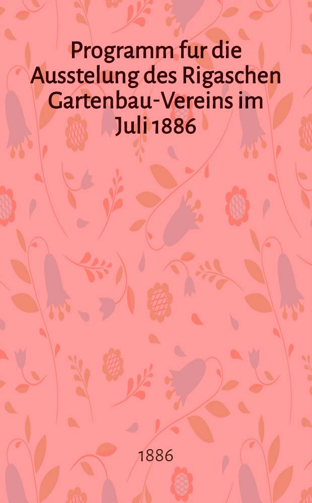 Programm fur die Ausstelung des Rigaschen Gartenbau-Vereins im Juli 1886