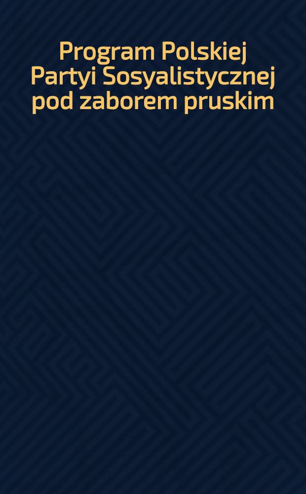 Program Polskiej Partyi Sosyalistycznej pod zaborem pruskim