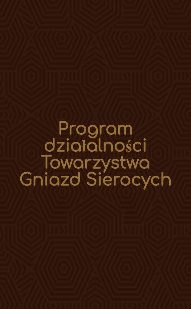 Program działalności Towarzystwa Gniazd Sierocych