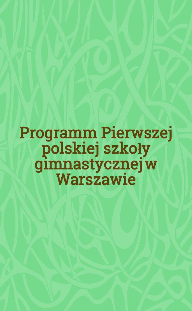 Programm Pierwszej polskiej szkoły gimnastycznej w Warszawie