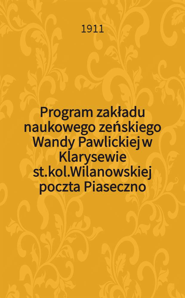 Program zakładu naukowego zeńskiego Wandy Pawlickiej w Klarysewie st.kol.Wilanowskiej poczta Piaseczno