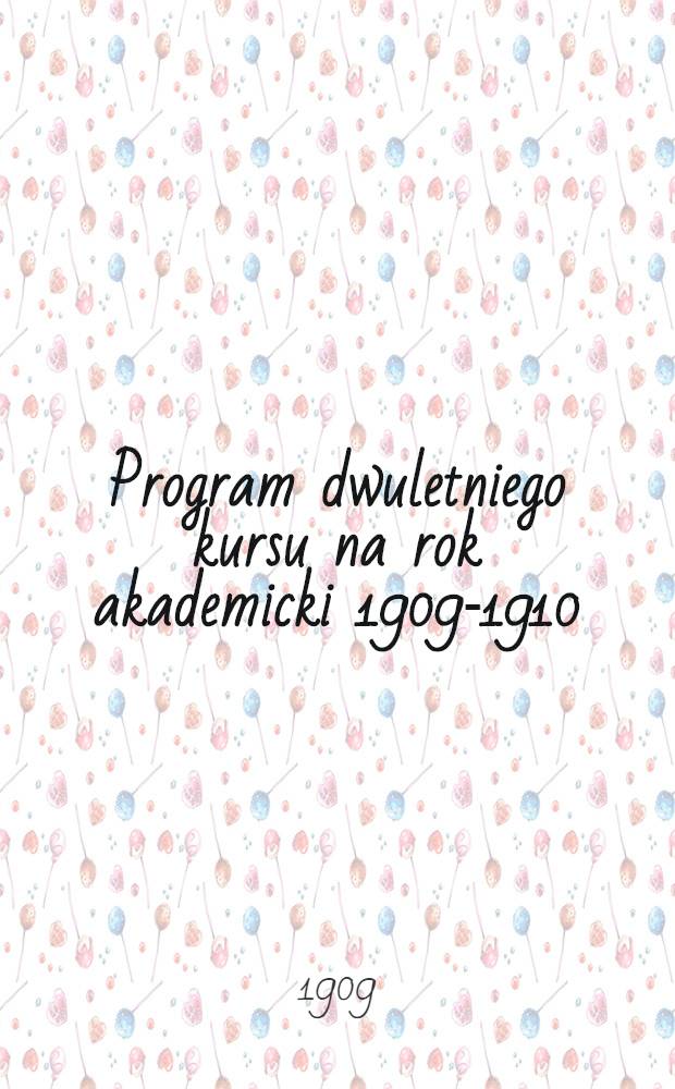 Program dwuletniego kursu na rok akademicki 1909-1910