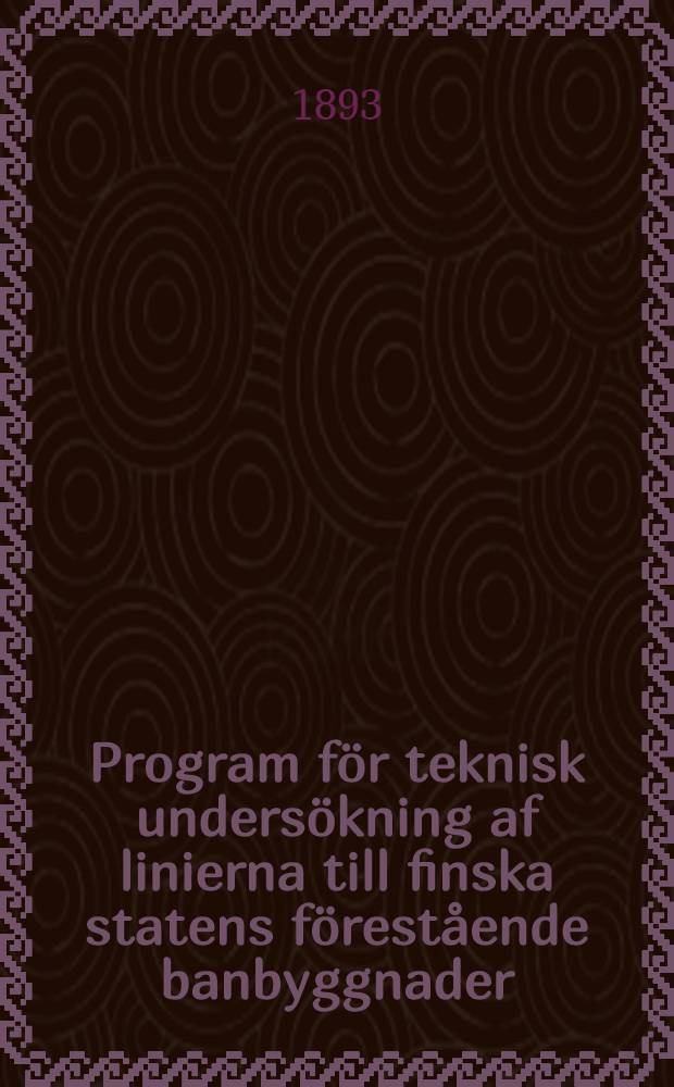 Program för teknisk undersökning af linierna till finska statens förestående banbyggnader