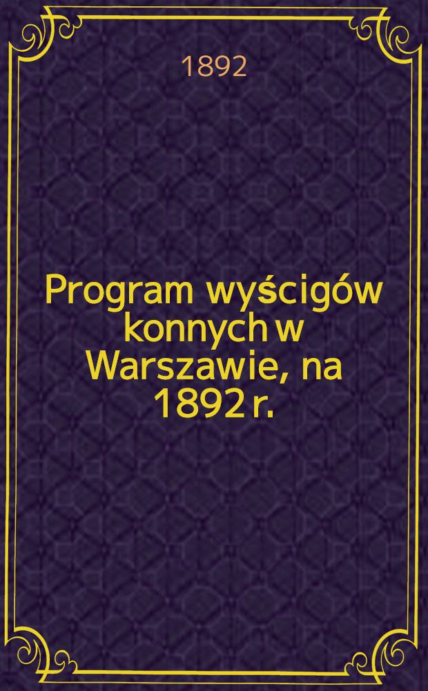 Program wyścigów konnych w Warszawie, na 1892 r.