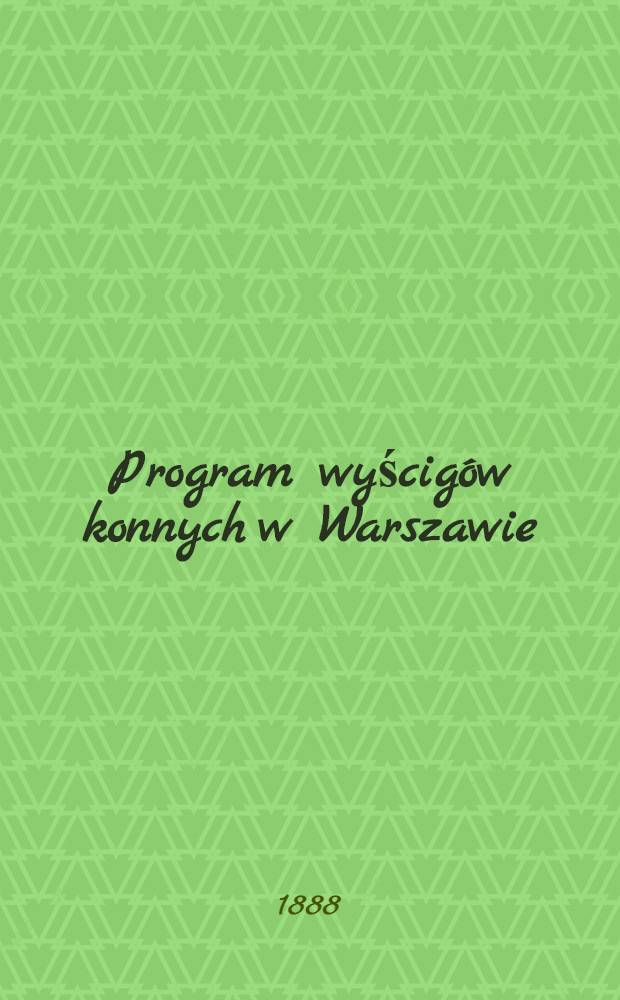 Program wyścigów konnych w Warszawie : 1888 roku