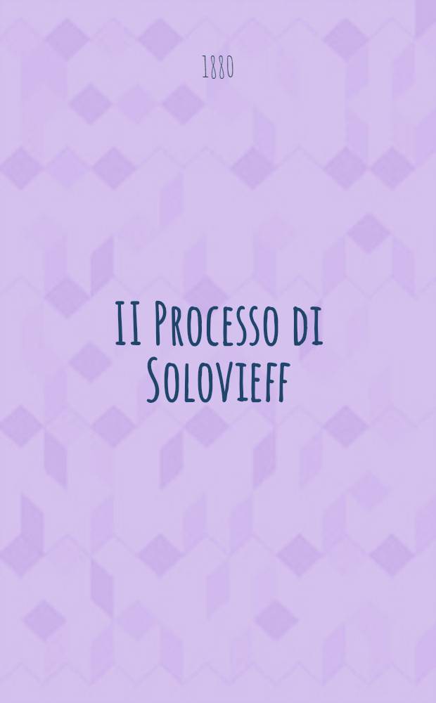 II Processo di Solovieff : Vita d'un Socialisto russo