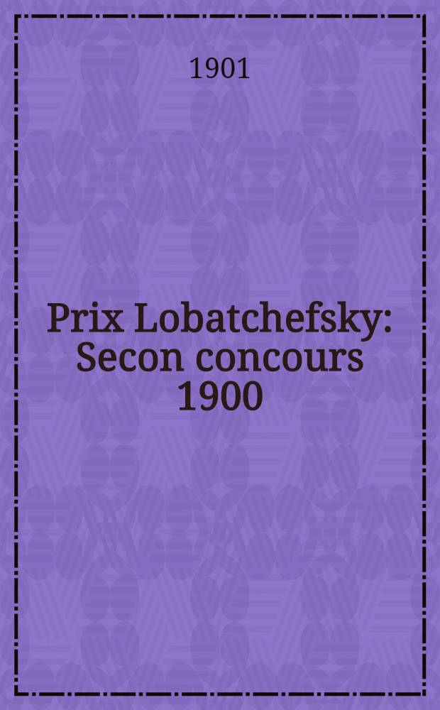 Prix Lobatchefsky : Secon concours 1900