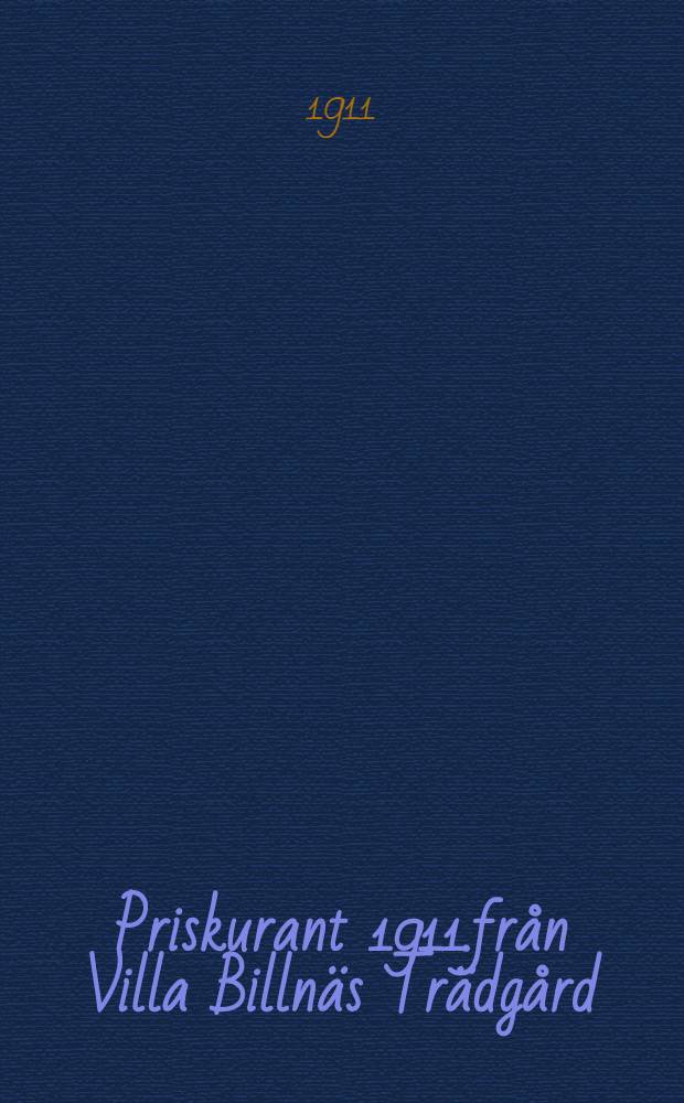 Priskurant 1911.fr&aring;n Villa Billn&auml;s Tr&auml;dg&aring;rd