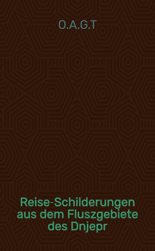 Reise-Schilderungen aus dem Fluszgebiete des Dnjepr