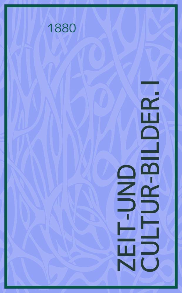 Zeit-und Cultur-Bilder. I : Die morganatische Ehe Kaiser Alexander II