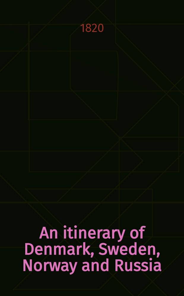 An itinerary of Denmark, Sweden, Norway and Russia