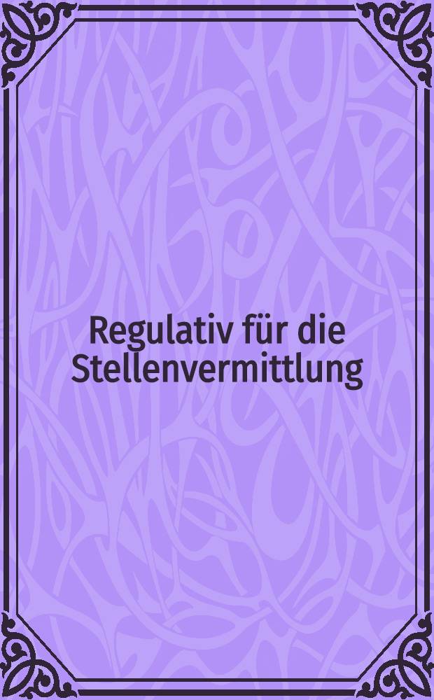 Regulativ für die Stellenvermittlung