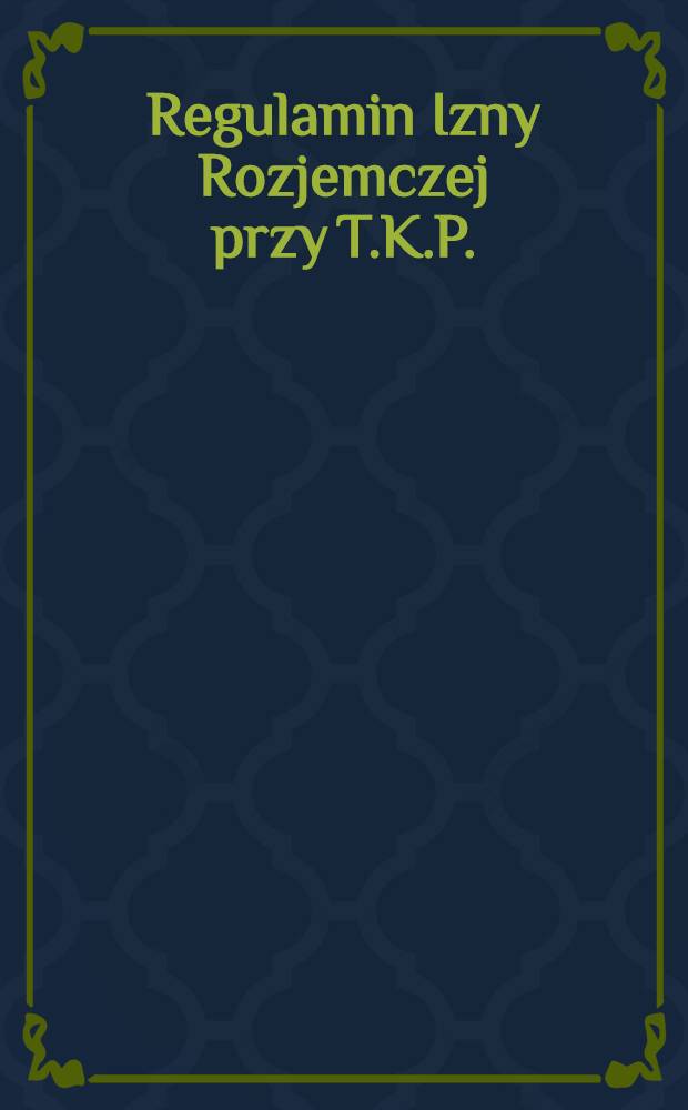 Regulamin Izny Rozjemczej przy T.K.P.