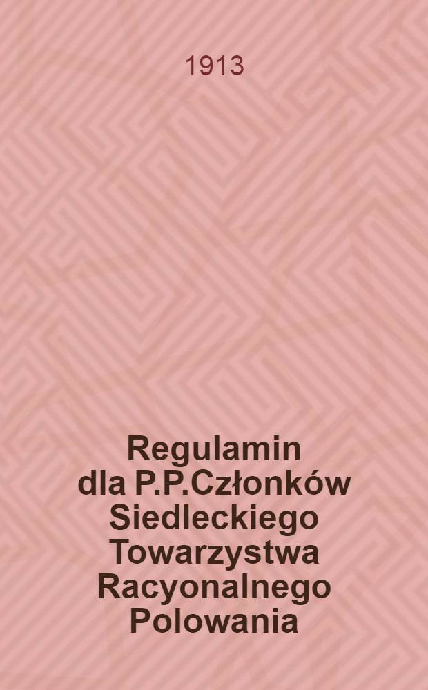 Regulamin dla P.P.Członków Siedleckiego Towarzystwa Racyonalnego Polowania
