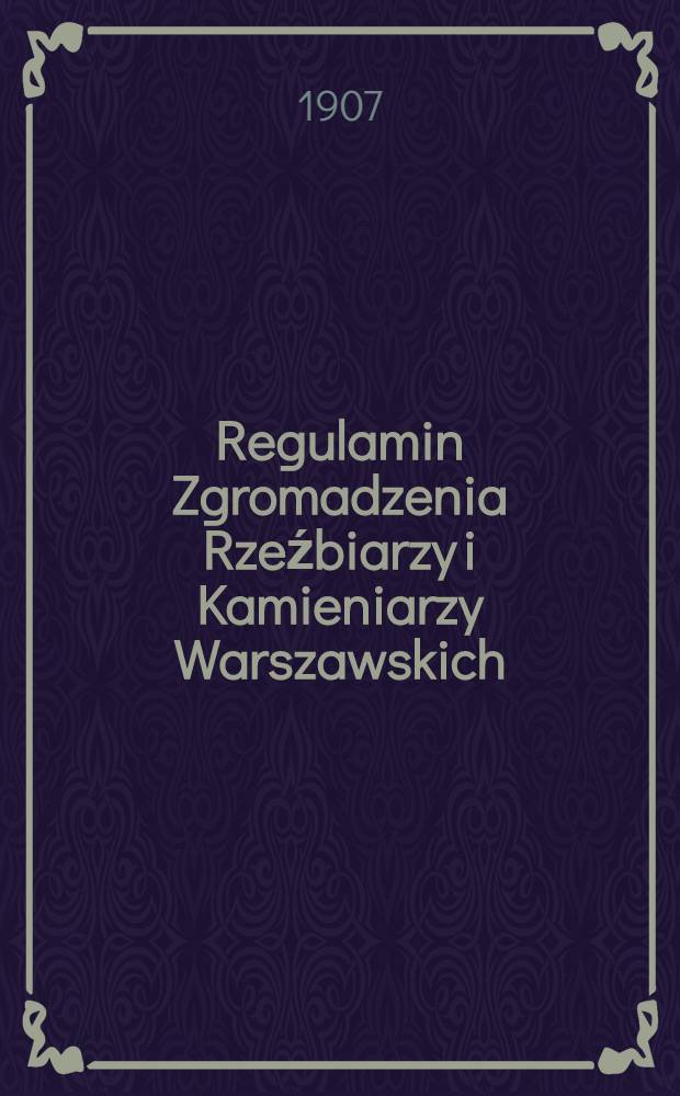 Regulamin Zgromadzenia Rzeźbiarzy i Kamieniarzy Warszawskich
