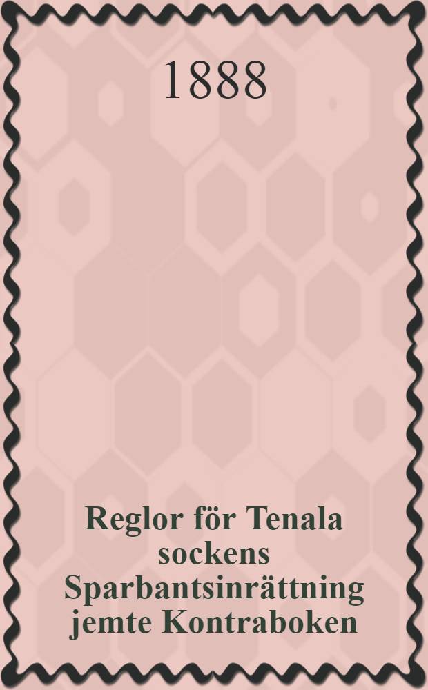 Reglor för Tenala sockens Sparbantsinrättning jemte Kontraboken
