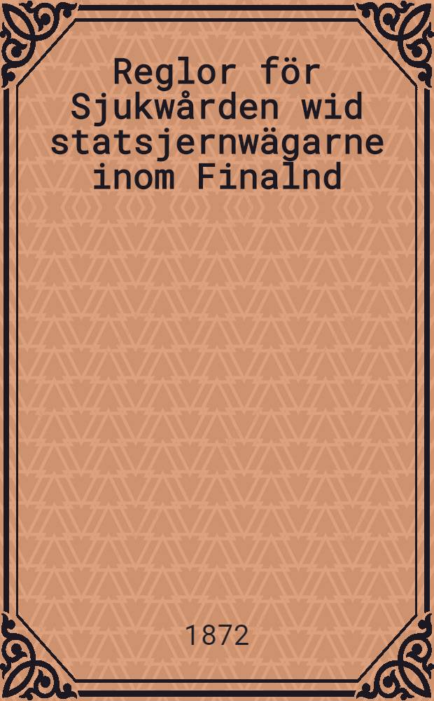 Reglor för Sjukwården wid statsjernwägarne inom Finalnd
