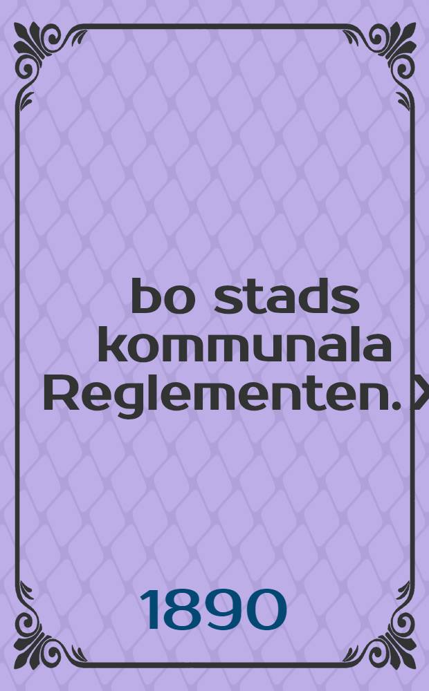 &Aring;bo stads kommunala Reglementen. X : Stadgar f&ouml;r form&auml;nnen