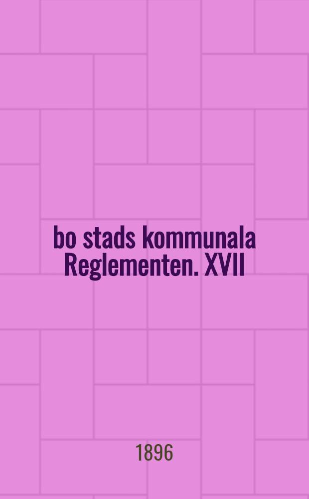 Åbo stads kommunala Reglementen. XVII : Instruktion för polis och läkare