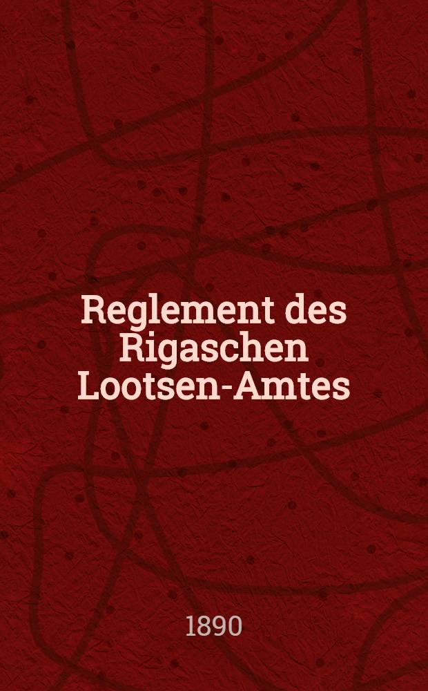 Reglement des Rigaschen Lootsen-Amtes