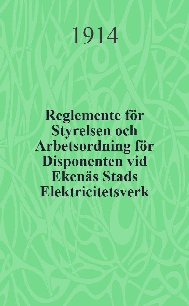 Reglemente för Styrelsen och Arbetsordning för Disponenten vid Ekenäs Stads Elektricitetsverk