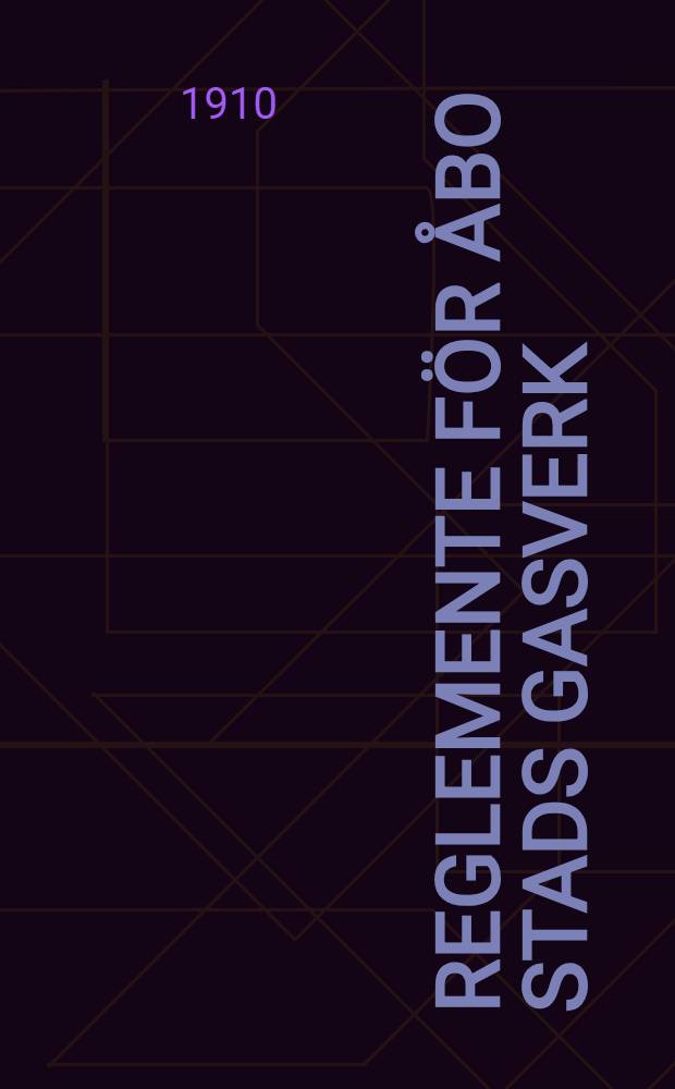 Reglemente för Åbo Stads Gasverk