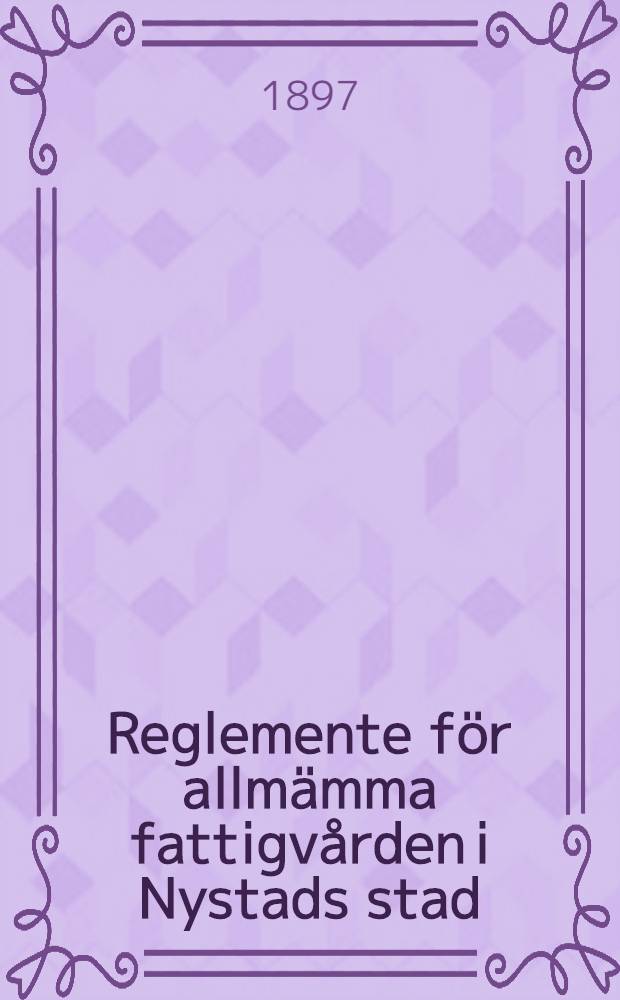 Reglemente för allmämma fattigvården i Nystads stad
