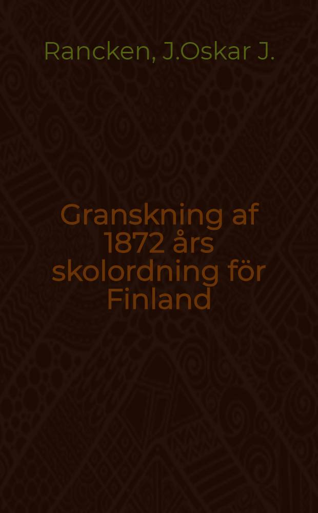Granskning af 1872 &aring;rs skolordning f&ouml;r Finland