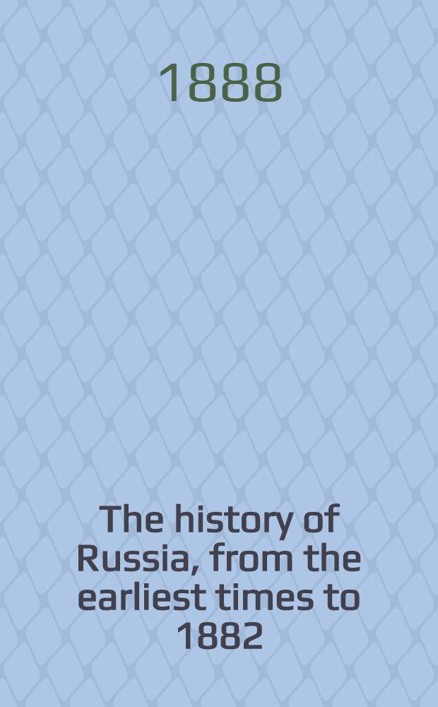 The history of Russia, from the earliest times to 1882